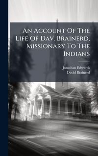 Produktbild: An Account Of The Life Of Dav. Brainerd, Missionary To The Indians