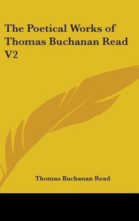 Produktbild: Read, T: Poetical Works Of Thomas Buchanan Read V2