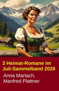 Produktbild: 3 Heimat-Romane im Juli-Sammelband 2026