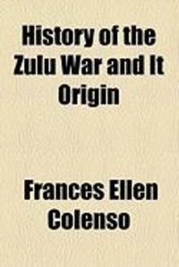 Produktbild: History of the Zulu War and It Origin