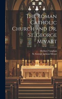 Produktbild: The Roman Catholic Church and Dr. St. George Mivart