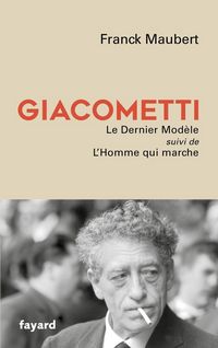 Produktbild: Giacometti. Le dernier mod&egrave;le. Suivi de L'homme qui marche