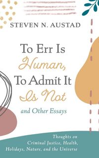 Produktbild: To Err Is Human, To Admit It Is Not and Other Essays