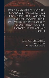 Produktbild: Reizen van Willem Barents, Jacob van Heemskerck, Jan Cornelisz. Rijp en anderen naar het Noorden (1594-1597) verhaald door Gerrit de Veer, uitg. door