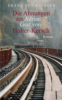 Produktbild: Die Ahnungen des Adrian Graf von Holter-Kersch