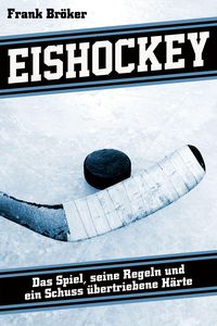 Bild vom Artikel Eishockey vom Autor Frank Bröker