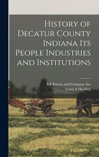 Produktbild: History of Decatur County Indiana its People Industries and Institutions