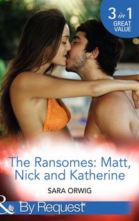 Bild vom Artikel The Ransomes: Matt, Nick and Katherine (Mills & Boon By Request) vom Autor Sara Orwig