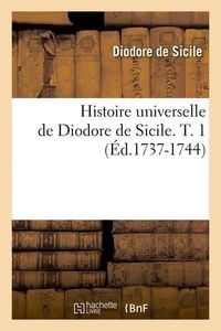 Produktbild: Histoire Universelle de Diodore de Sicile. T. 1 (&Eacute;d.1737-1744)