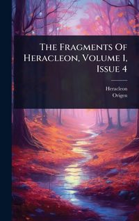 Produktbild: The Fragments Of Heracleon, Volume 1, Issue 4