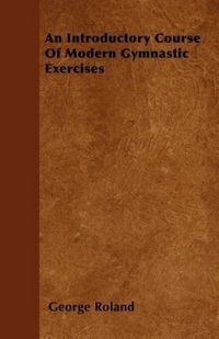 Produktbild: An Introductory Course Of Modern Gymnastic Exercises