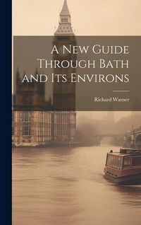 Produktbild: A New Guide Through Bath and Its Environs