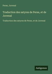 Produktbild: Traduction des satyres de Perse, et de Juvenal