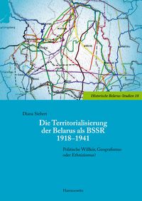 Produktbild: Die Territorialisierung der Belarus als BSSR 1918-1941