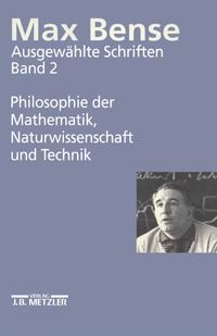 Produktbild: Max Bense: Philosophie der Mathematik, Naturwissenschaft und Technik