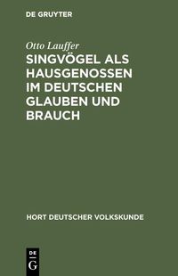 Produktbild: Singv&ouml;gel als Hausgenossen im deutschen Glauben und Brauch