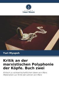 Produktbild: Kritik an der marxistischen Polyphonie der K&ouml;pfe. Buch zwei