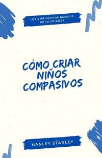 Produktbild: C&oacute;mo criar ni&ntilde;os compasivos