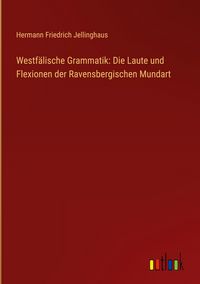 Produktbild: Westf&auml;lische Grammatik: Die Laute und Flexionen der Ravensbergischen Mundart