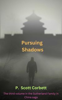 Produktbild: Pursuing Shadows (Sutherlands in China trilogy, #3)