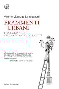 Produktbild: Frammenti urbani. I piccoli oggetti che raccontano le città