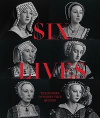 Produktbild: Six Lives: The Stories of Henry VIII's Queens