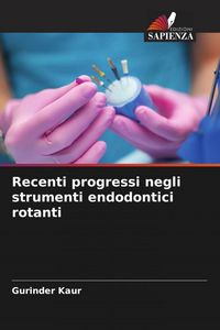Produktbild: Recenti progressi negli strumenti endodontici rotanti