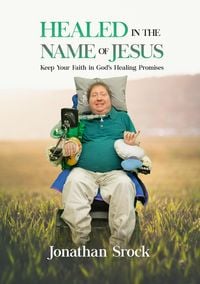 Produktbild: Healed in the Name of Jesus: Keep Your Faith in God's Healing Promises