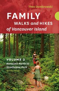 Produktbild: Family Walks and Hikes of Vancouver Island -- Revised Edition: Volume 2 -- Nanaimo North to Strathcona Park
