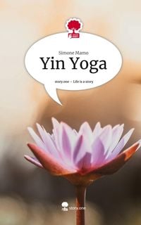 Bild vom Artikel Yin Yoga. Life is a Story - story.one vom Autor Simone Mamo