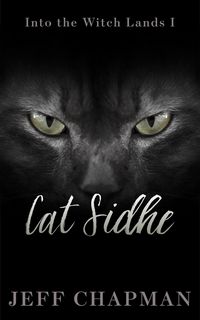 Produktbild: Cat Sidhe: Into the Witch Lands I (The Merliss Tales, #2)