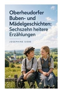 Produktbild: Oberheudorfer Buben- und M&auml;delgeschichten: Sechszehn heitere Erz&auml;hlungen