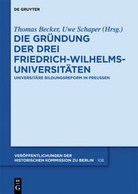 Produktbild: Die Gr&uuml;ndung der drei Friedrich-Wilhelms-Universit&auml;ten