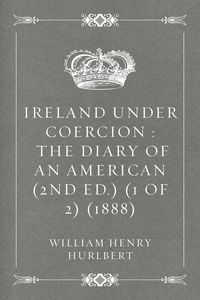 Produktbild: Ireland Under Coercion : The Diary of an American (2nd ed.) (1 of 2) (1888)