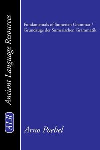 Bild vom Artikel Fundamentals of Sumerian Grammar/Grundzuge Der Sumerischen Grammatik vom Autor Arno Poebel