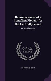 Produktbild: Reminiscences of a Canadian Pioneer for the Last Fifty Years