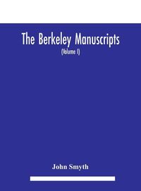 Produktbild: The Berkeley manuscripts. The lives of the Berkeleys, lords of the honour, castle and manor of Berkeley, in the county of Gloucester, from 1066 to 1618 With A Description of the Hundred of Berkeley And of Its Inhabitants (Volume I)