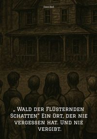 Produktbild: &bdquo; Wald der Fl&uuml;sternden Schatten&ldquo; Ein Ort, der nie vergessen hat. Und nie vergibt.