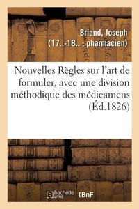 Produktbild: Nouvelles R&egrave;gles sur l'art de formuler, avec une division m&eacute;thodique des m&eacute;dicamens