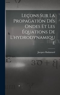 Produktbild: Le&ccedil;ons Sur La Propagation Des Ondes Et Les &Eacute;quations De L'hydrodynamique