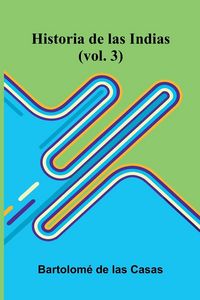 Produktbild: Historia De Las Indias (Vol. 3)