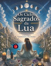 Produktbild: Os Ciclos Sagrados da Lua