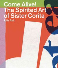 Produktbild: Come Alive!: The Spirited Art of Sister Corita