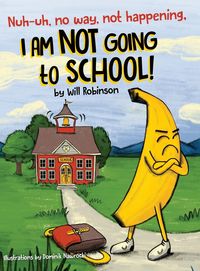 Produktbild: Nuh-uh, no way, not happening, I AM NOT GOING TO SCHOOL!