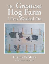 Produktbild: The Greatest Hog Farm I Ever Worked On