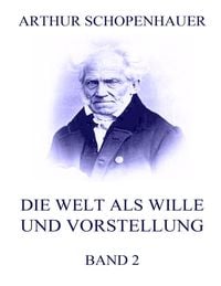 Bild vom Artikel Die Welt als Wille und Vorstellung, Band 2 vom Autor Arthur Schopenhauer
