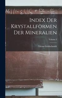 Produktbild: Index Der Krystallformen Der Mineralien; Volume 3