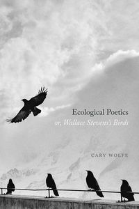 Produktbild: Wolfe, C: Ecological Poetics; Or, Wallace Stevens's Birds