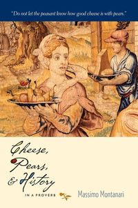 Produktbild: Montanari, M: Cheese, Pears and History in a Proverb