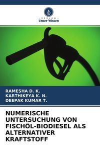 Produktbild: Numerische Untersuchung von Fisch&ouml;l-Biodiesel als Alternativer Kraftstoff